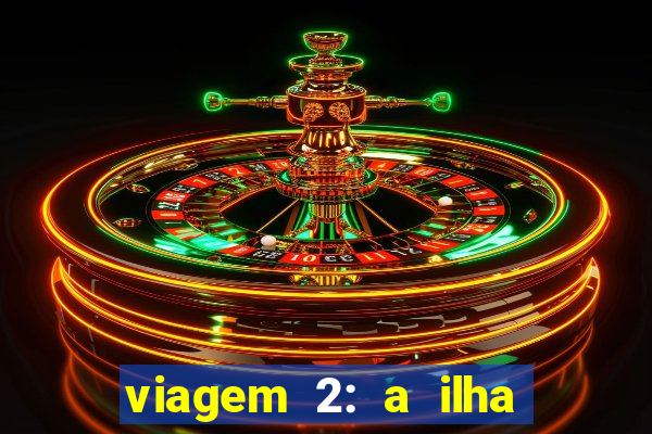 viagem 2: a ilha misteriosa filme completo dublado